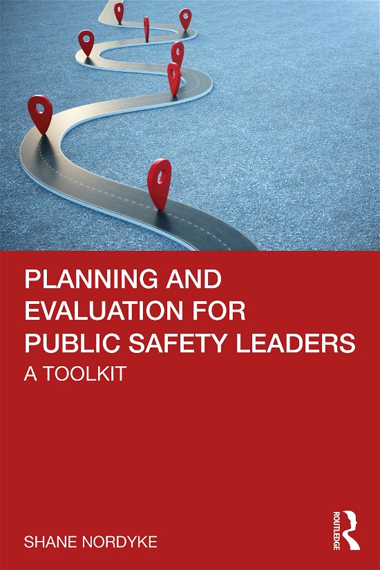 Cover for Nordyke, Shane (University of South Dakota, USA) · Planning and Evaluation for Public Safety Leaders: A Toolkit (Hardcover Book) (2021)