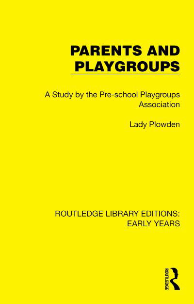 Cover for Pre-school Playgroups Association · Parents and Playgroups: A Study by the Pre-school Playgroups Association - Routledge Library Editions: Early Years (Paperback Book) (2024)