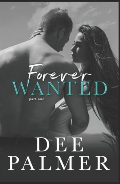Cover for Dee Palmer · Forever Wanted : Part One - Book Three in The Wanted Series (Paperback Bog) (2019)