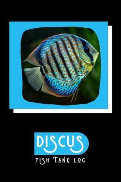 Cover for Fishcraze Books · Discus Fish Tank Log (Paperback Book) (2019)