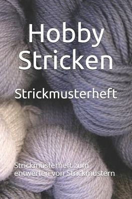 Cover for Hobby Stricken · Strickmusterheft : Strickmusterheft zum entwerfen von Strickmustern (Paperback Book) (2019)