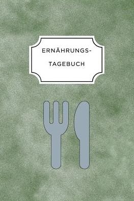Cover for Ernährungs Tagebuch · Ernährungstagebuch (Taschenbuch) (2019)