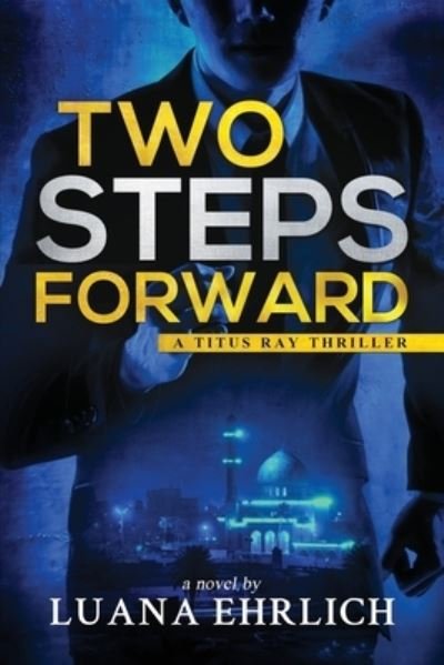 Cover for Luana Ehrlich · Two Steps Forward: A Titus Ray Thriller - Titus Ray Thrillers (Paperback Bog) (2019)
