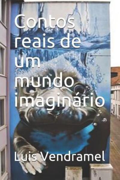 Cover for Luis Vendramel · Contos reais de um mundo imaginário (Paperback Book) (2019)