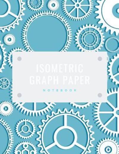 Cover for Infinite Sketch Press · Isometric Graph Paper Notebook (Paperback Book) (2019)