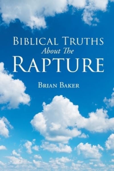 Cover for Brian Baker · Biblical Truths About The Rapture (Paperback Book) (2019)