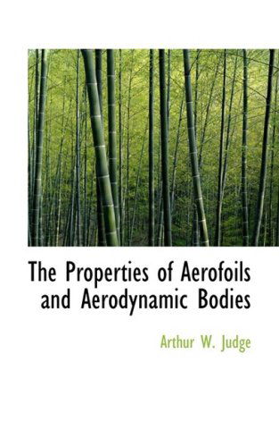 Cover for Arthur W. Judge · The Properties of Aerofoils and Aerodynamic Bodies (Paperback Book) (2009)