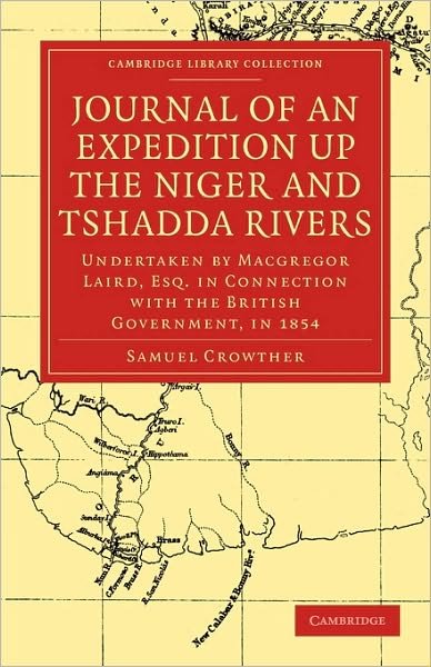 Cover for Samuel Crowther · Journal of an Expedition up the Niger and Tshadda Rivers: Undertaken by Macgregor Laird, Esq. in Connection with the British Government, in 1854 - Cambridge Library Collection - Religion (Paperback Bog) (2010)
