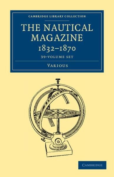 Cover for Various Authors · The Nautical Magazine, 1832-1870 39 Volume Set - Cambridge Library Collection - The Nautical Magazine (Book pack) (2013)