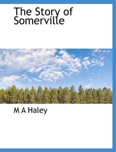 Cover for M A Haley · The Story of Somerville (Hardcover Book) (2009)