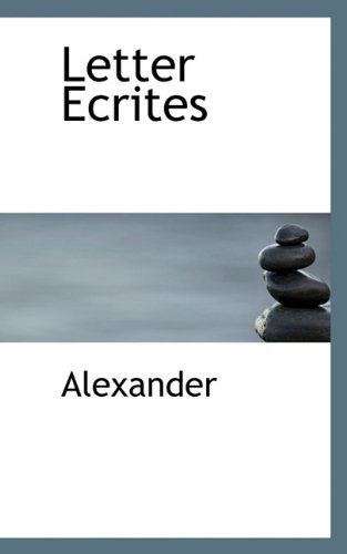 Cover for Alexander · Letter Ecrites (Hardcover Book) (2009)