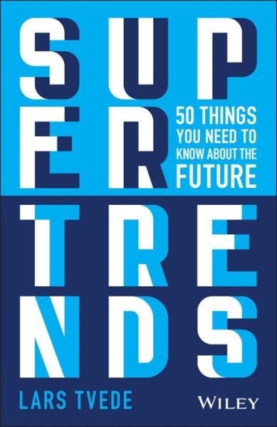 Cover for Tvede, Lars (The Fantastic Corporation, Zug, Switzerland) · Supertrends: 50 Things you Need to Know About the Future (Pocketbok) (2019)