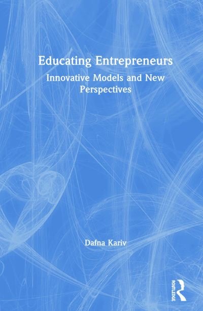 Cover for Dafna Kariv · Educating Entrepreneurs: Innovative Models and New Perspectives (Hardcover Book) (2019)