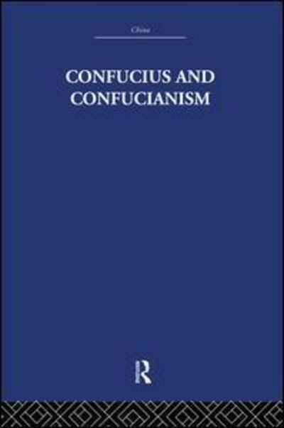 Confucius and Confucianism - Richard Wilhelm - Livres - Taylor & Francis Ltd - 9781138878839 - 9 février 2015