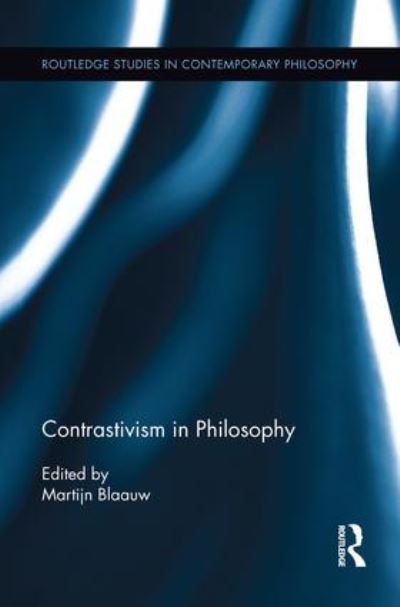 Cover for Blaauw, Martijn (Vrije Universiteit Amsterdam, The Netherlands) · Contrastivism in Philosophy - Routledge Studies in Contemporary Philosophy (Paperback Book) (2015)