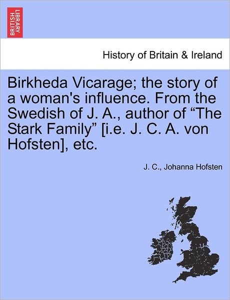 Cover for J C · Birkheda Vicarage; the Story of a Woman's Influence. from the Swedish of J. A., Author of (Pocketbok) (2011)