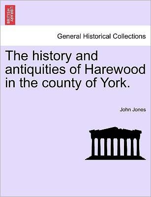 Cover for John Jones · The History and Antiquities of Harewood in the County of York. (Pocketbok) (2011)