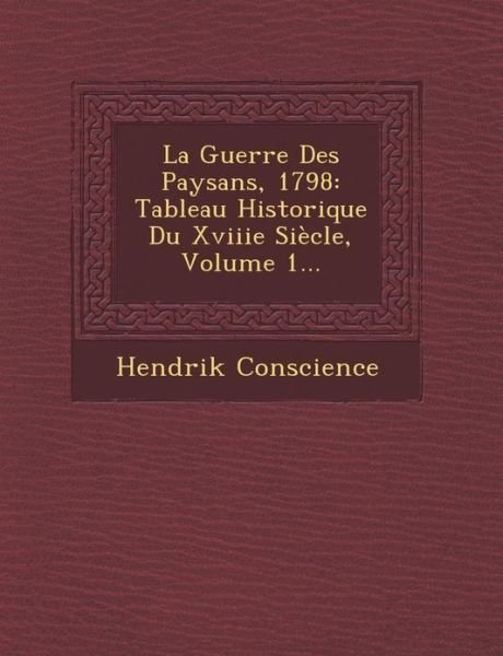Cover for Hendrik Conscience · La Guerre Des Paysans, 1798: Tableau Historique Du Xviiie Siecle, Volume 1... (Paperback Bog) (2012)