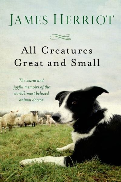 Cover for James Herriot · All Creatures Great and Small: The Warm and Joyful Memoirs of the World's Most Beloved Animal Doctor - All Creatures Great and Small (Paperback Bog) (2014)