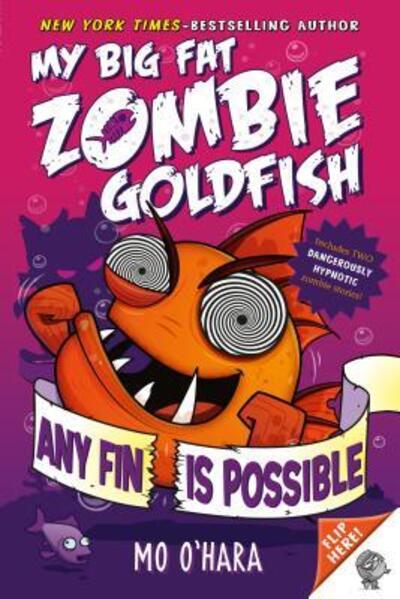 Any Fin Is Possible: My Big Fat Zombie Goldfish - My Big Fat Zombie Goldfish - Mo O'Hara - Bücher - Square Fish - 9781250101839 - 6. September 2016