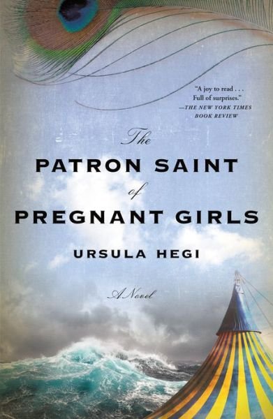 The Patron Saint of Pregnant Girls: A Novel - Ursula Hegi - Livros - Flatiron Books - 9781250156839 - 31 de agosto de 2021