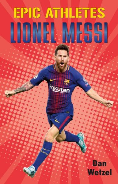 Cover for Dan Wetzel · Epic Athletes: Lionel Messi - Epic Athletes (Paperback Book) (2020)