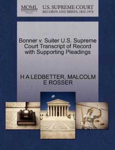 Bonner V. Suiter U.s. Supreme Court Transcript of Record with Supporting Pleadings - H a Ledbetter - Books - Gale Ecco, U.S. Supreme Court Records - 9781270310839 - October 27, 2011
