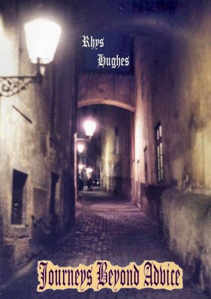 Cover for Rhys Hughes · Journeys Beyond Advice (Taschenbuch) (2014)
