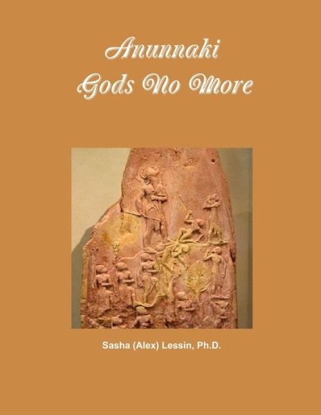 Cover for Sasha (Alex) Lessin · Anunnaki Gods No More (Book) (2012)