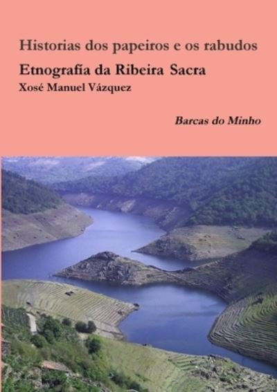 Etnografia Da Ribeira Sacra - Xose Manuel Vazquez - Books - Lulu.com - 9781326093839 - December 1, 2014