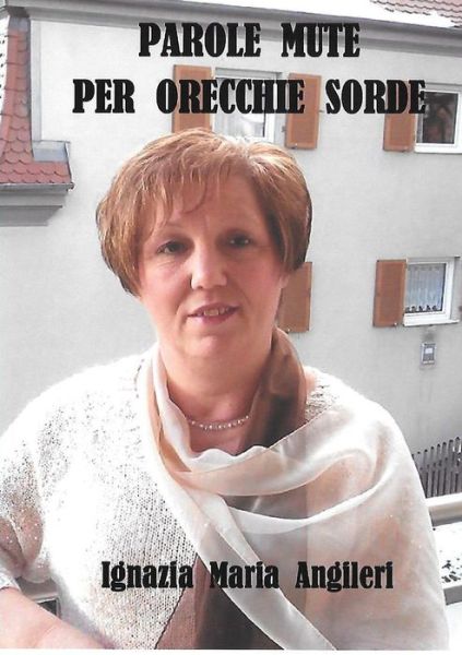 Cover for Angileri Ignazia Maria · Parole Mute Per Orecchie Sorde (Paperback Book) (2015)