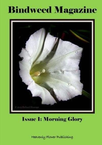 Cover for Heavenly Flower Publishing - Authors · Bindweed Magazine Issue 1: Morning Glory (Pocketbok) (2016)