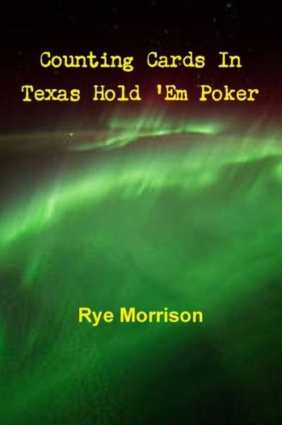 Cover for Rye Morrison · Counting Cards in Texas Hold 'Em Poker (Paperback Bog) (2015)