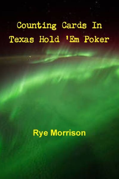 Cover for Rye Morrison · Counting Cards in Texas Hold 'Em Poker (Paperback Book) (2015)