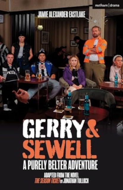 Gerry & Sewell: A Purely Belter Adventure: Adapted from the novel The Season Ticket by Jonathan Tulloch - Jamie Eastlake - Bøger - Bloomsbury Publishing PLC - 9781350539839 - 1. oktober 2024