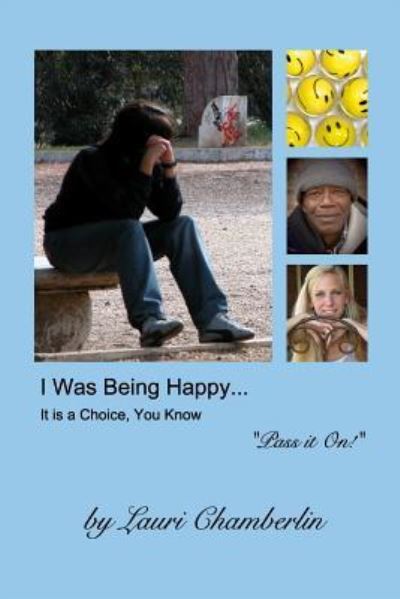 Cover for Lauri Chamberlin · I Was Being Happy... It is a Choice, You Know (Paperback Book) (2016)