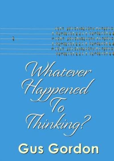Cover for Gus Gordon · Whatever Happened to Thinking? (Pocketbok) (2017)