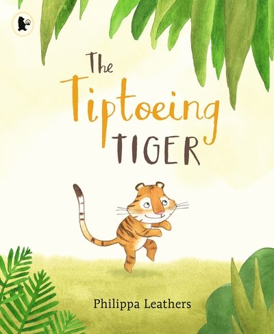 Cover for Philippa Leathers · The Tiptoeing Tiger (Paperback Book) (2019)