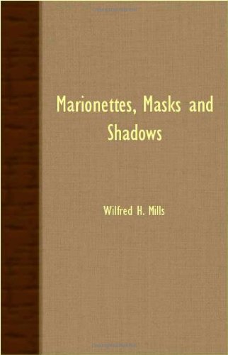 Marionettes, Masks and Shadows - Wilfred H. Mills - Books - Barclay Press - 9781406733839 - August 6, 2007