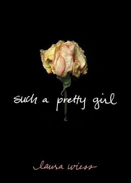 Cover for Laura Wiess · Such a Pretty Girl (Paperback Book) [First Printing edition] (2007)