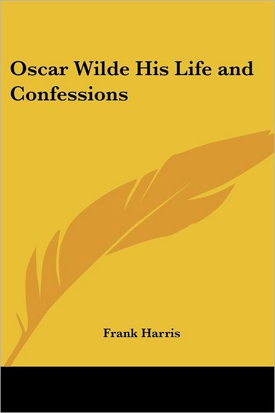 Cover for Frank Harris · Oscar Wilde His Life and Confessions (Paperback Book) [Print on Demand edition] (2005)