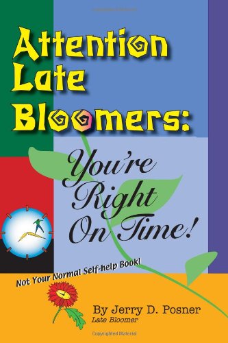Attention Late Bloomers: You're Right on Time - Jerry D. Posner - Books - BookSurge Publishing - 9781419645839 - November 6, 2006