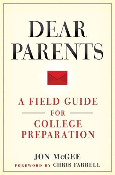 Cover for McGee, Jon (Vice President, Planning and Public Affairs, College of St. Benedict / St. John's University) · Dear Parents: A Field Guide for College Preparation (Paperback Book) (2018)