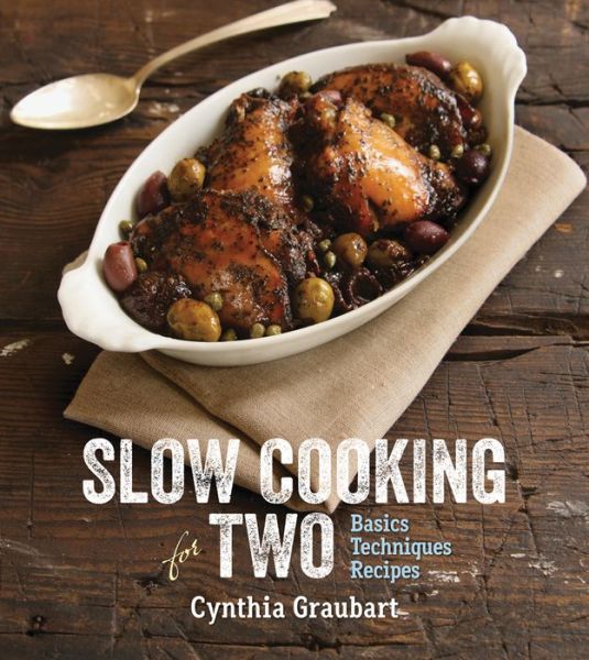 Cover for Cynthia Graubart · Slow Cooking for Two: Basic Recipes and Techniques (Hardcover Book) (2013)