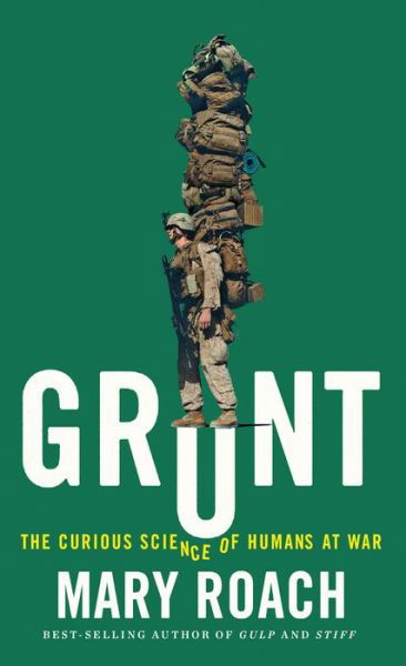 Cover for Mary Roach · Grunt The Curious Science of Humans at War (Book) (2017)