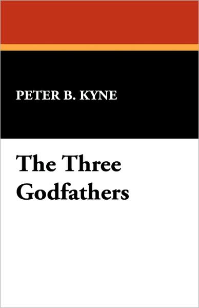 Cover for Peter B. Kyne · The Three Godfathers (Paperback Book) (2007)