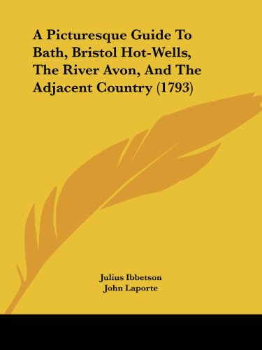 Cover for John Hassell · A Picturesque Guide to Bath, Bristol Hot-wells, the River Avon, and the Adjacent Country (1793) (Paperback Book) (2008)
