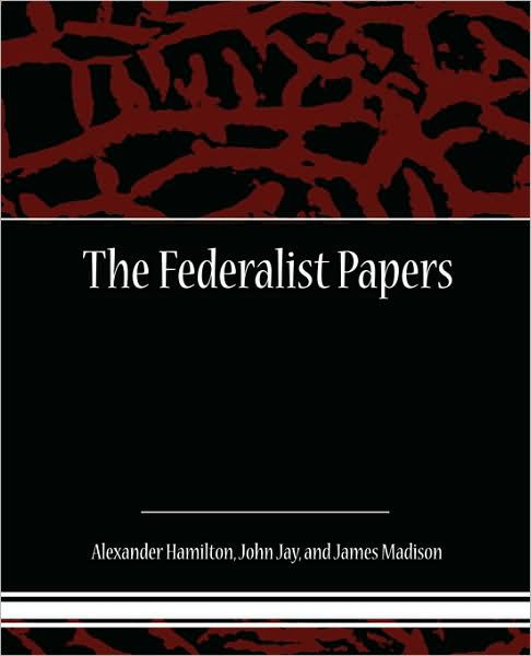 The Federalist Papers - Alexander Hamilton - Books - Book Jungle - 9781438512839 - March 14, 2009