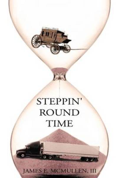 Cover for Mcmullen, James E, III · Steppin' Round Time (Paperback Book) (2009)