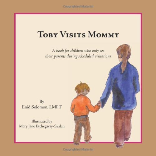 Cover for Enid Solomon · Toby Visits Mommy: a Book for Children Who See Their Parents Only During Scheduled Visitations. (Taschenbuch) [First edition] (2010)